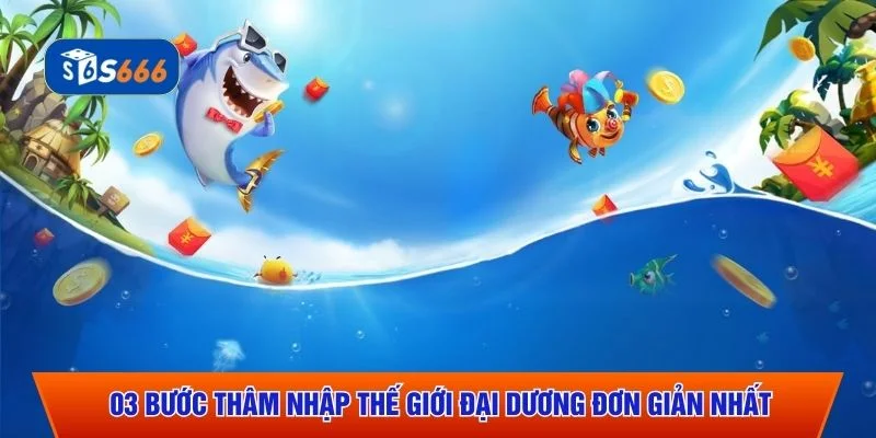 03 bước thâm nhập thế giới đại dương đơn giản nhất