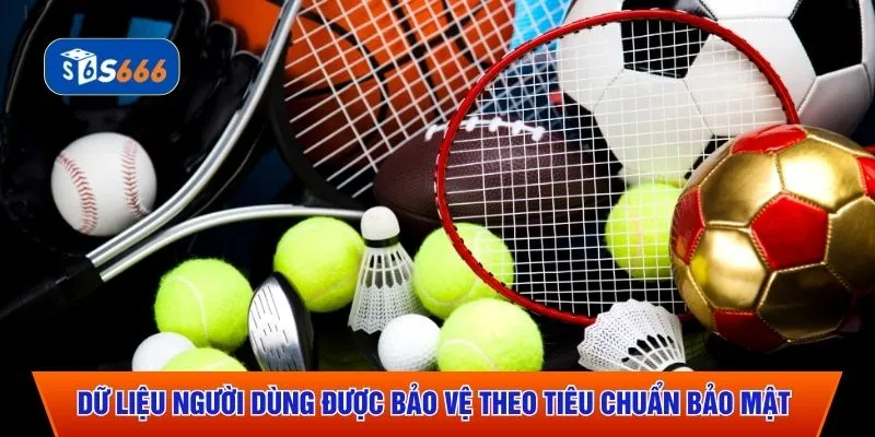 Dữ liệu người dùng được bảo vệ theo tiêu chuẩn bảo mật 