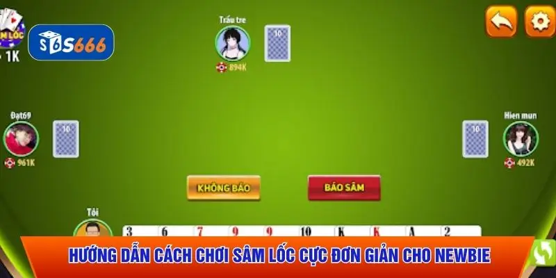 Hướng dẫn cách chơi Sâm Lốc cực đơn giản cho newbie