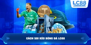Cách soi kèo bóng đá LC88