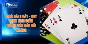 Chơi Bài 3 Cây - Quy Định Tính Điểm Trong Ván Đấu Đối Kháng