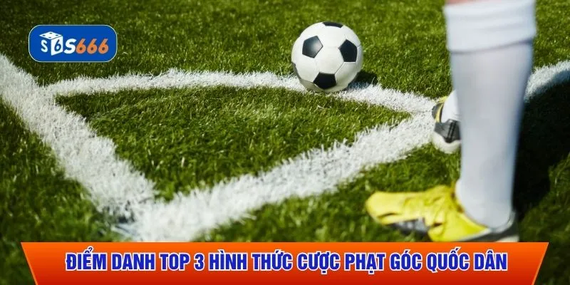 Điểm danh top 3 hình thức cược phạt góc quốc dân
