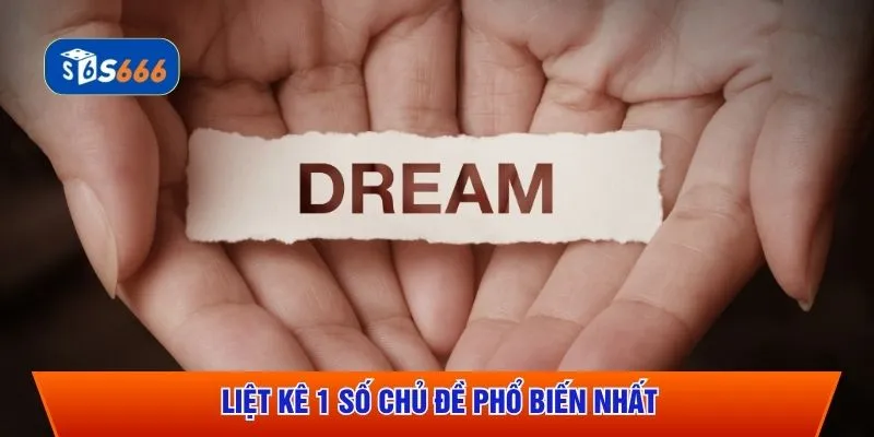 Liệt kê 1 số chủ đề phổ biến nhất