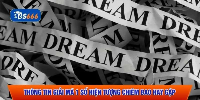 Thông tin giải mã 1 số hiện tượng chiêm bao hay gặp